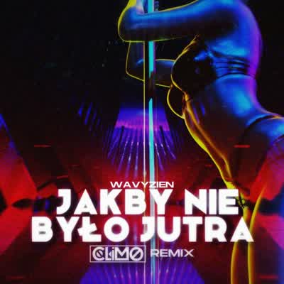 CLIMO - Jakby Nie Było Jutra (Remix) (Extended Mix)