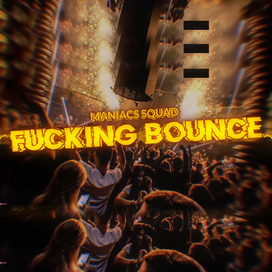 Maniacs Squad - Fucking Bounce (Extended Mix)