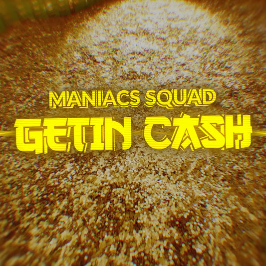 Maniacs Squad - Gettin Cash (Extended Mix)
