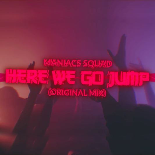 Maniacs Squad - Here We Go Jump (Extended Mix)