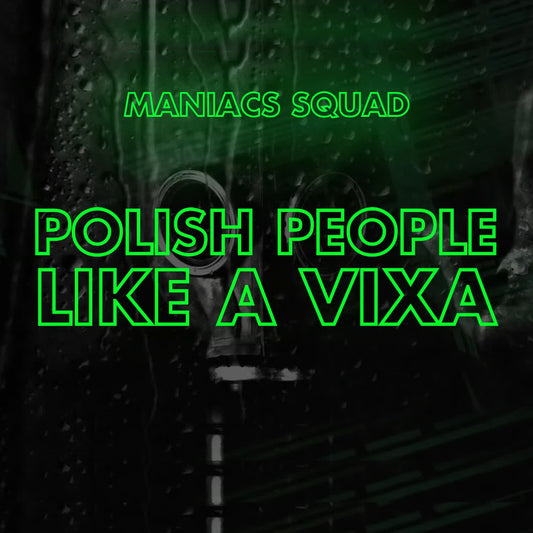 Maniacs Squad - Polish People Like A Vixa (Extended Mix)